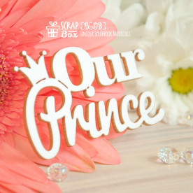Чипборд надпись "Our Prince", 55*35 мм от Scrapbox