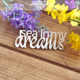 Чипборд "SEA IN MY DREAMS", 64*24 мм от Вензелик