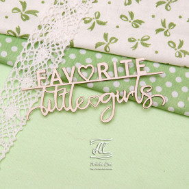 Чіпборд, напис Favorite little girls, 9 см, Artistic Line
